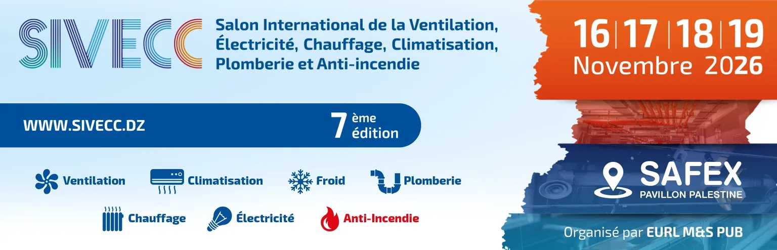 SIVECC, 7e édition : Salon International de la Ventilation, Électricité, Chauffage, Climatisation, Plomberie et Anti-incendie. 16 au 19 novembre 2026, SAFEX Pavillon Palestine, Alger. Organisé par EURL M&S PUB.